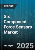 Six Component Force Sensors Market by Application (Aerospace, Automotive, Electronics), Technology (Capacitive, Magnetostrictive, Optical), Output Signal, Distribution Channel, Installation Type, Accuracy Class - Global Forecast 2025-2030- Product Image