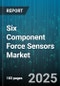 Six Component Force Sensors Market by Application (Aerospace, Automotive, Electronics), Technology (Capacitive, Magnetostrictive, Optical), Output Signal, Distribution Channel, Installation Type, Accuracy Class - Global Forecast 2025-2030 - Product Thumbnail Image