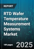 RTD Wafer Temperature Measurement Systems Market by Product Type (Contact Sensor, Noncontact Sensor), Sensor Technology (Ceramic, Thin Film, Wire Wound), Application, End User Industry, Sales Channel, Temperature Range, Packaging Type, Price Range - Global Forecast 2025-2030- Product Image