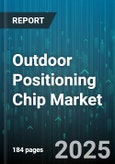 Outdoor Positioning Chip Market by Application (Aerospace & Defense, Automotive, Consumer Electronics), Technology (GLONASS-Only, GNSS+INS, GPS-Only), Integration Level, Distribution Channel, Price Range - Global Forecast 2025-2030- Product Image