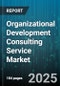 Organizational Development Consulting Service Market by Service Type (Change Management, Coaching, Leadership Development), Delivery Mode (Hybrid, Onsite, Remote), Industry Vertical, Organization Size - Global Forecast 2025-2030 - Product Image
