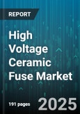 High Voltage Ceramic Fuse Market by Application (Industrial Equipment, Instrumentation, Power Distribution), Fuse Type (Current Limiting, Dual Element, Fast Acting), Voltage Rating, Installation Type, Packaging Type - Global Forecast 2025-2030- Product Image