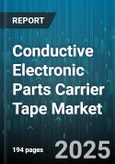 Conductive Electronic Parts Carrier Tape Market by Material Type, Application, Carrier Tape Type, End-User Industry, Tape Width, Tape Thickness, Tape Pitch, Adhesive Type, Packaging Type - Global Forecast 2025-2030- Product Image