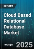Cloud Based Relational Database Market by Deployment Mode (Hybrid Cloud, Private Cloud, Public Cloud), Component (Services, Software), Organization Size, Industry Vertical, Database Type, Application - Global Forecast 2025-2030- Product Image