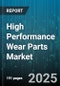 High Performance Wear Parts Market by End Use Industry (Aerospace & Defense, Automotive, Construction & Mining), Product Type (Crusher Wear Parts, Cutting Tools, Drill Bits), Material, Application, Distribution Channel - Global Forecast 2025-2030 - Product Thumbnail Image