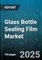 Glass Bottle Sealing Film Market by Material (Ethylene Vinyl Alcohol, Polyethylene, Polyethylene Terephthalate), Structure (Multi Layer, Single Layer), Film Type, Thickness, End Use Industry, Distribution Channel - Global Forecast 2025-2030 - Product Image