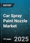 Car Spray Paint Nozzle Market by Application (Automotive, DIY And Others, Furniture And Woodwork), Nozzle Mechanism (Direct Mechanism, Reverse Mechanism), Nozzle Type, Distribution Channel, Material, Spray Pattern, Finish Type - Global Forecast 2025-2030 - Product Thumbnail Image