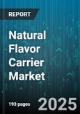 Natural Flavor Carrier Market by Type (Dextran, Gum Acacia, Maltodextrin), Application (Bakery, Beverages, Confectionery), End User, Form, Distribution Channel, Nature - Global Forecast 2025-2030- Product Image