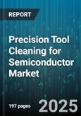 Precision Tool Cleaning for Semiconductor Market by Cleaning Technology (Immersion, Megasonic, Spray), Tool Type (CMP Tool, Deposition Tool, Etch Tool), End User, Application Stage - Global Forecast 2025-2030- Product Image
