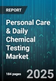 Personal Care & Daily Chemical Testing Market by Product Type (Daily Chemical, Personal Care), Distribution Channel (Offline, Online), Form, Price Band, End User - Global Forecast 2025-2030- Product Image