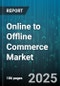 Online to Offline Commerce Market by Fulfillment Model (Click & Collect, Home Delivery, In-Store Purchase), Product Category (Apparel & Accessories, Cosmetics & Personal Care, Electronics & Appliances), Order Channel, Payment Method, Customer Type - Global Forecast 2025-2030 - Product Thumbnail Image