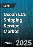 Ocean LCL Shipping Service Market by Industry Vertical (Apparel, Automotive, Electronics), Customer Type (3PL Providers, E-Commerce Companies, Freight Forwarders), Service Type, Shipment Size, Container Type, Temperature Control - Global Forecast 2025-2030- Product Image