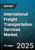 International Freight Transportation Services Market by Transport Mode (Air Freight, Ocean Freight, Rail Freight), Service Type (Breakbulk, Bulk, Containerized), Cargo Type, End User Industry - Global Forecast 2025-2030- Product Image