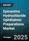 Epinastine Hydrochloride Ophthalmic Preparations Market by Formulation (Solution, Suspension), Strength (0.05%, 0.1%), Distribution Channel, Packaging Type, End User, Brand Type - Global Forecast 2025-2030 - Product Image