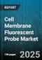 Cell Membrane Fluorescent Probe Market by Product Type, Application, End User, Technology, Probe Chemistry, Distribution Channel - Global Forecast 2025-2030 - Product Thumbnail Image