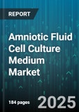 Amniotic Fluid Cell Culture Medium Market by Product Type (Concentrate, Powder, Ready-To-Use Liquid), Application (Cell Therapy, Diagnostics, Regenerative Medicine), End User, Distribution Channel - Global Forecast 2025-2030- Product Image