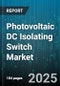 Photovoltaic DC Isolating Switch Market by End User (Commercial, Industrial, Residential), Switch Type (Automatic, Manual), Application, Design, Technology, Voltage Rating - Global Forecast 2025-2030 - Product Image