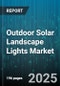 Outdoor Solar Landscape Lights Market by Application (Commercial, Residential), Product Type (Deck Lights, Flood Lights, Pathway Lights), Distribution Channel, Installation Type, Price Tier - Global Forecast 2025-2030 - Product Thumbnail Image