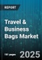Travel & Business Bags Market by Product Type (Backpacks, Duffel Bags, Laptop Bags), Distribution Channel (Offline Retail, Online Retail), Mid Price, Premium, Economy, Material, End User - Global Forecast 2025-2030 - Product Thumbnail Image