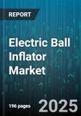 Electric Ball Inflator Market by End Use (Automotive, Commercial, Household), Product Type (Corded, Cordless), Distribution Channel, Power Type, Application - Global Forecast 2025-2030- Product Image