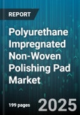 Polyurethane Impregnated Non-Woven Polishing Pad Market by End Use Industry (Aerospace, Automotive, Electronics), Application (Buffing, Deburring, Finishing), Material Type, Sales Channel, Product Shape - Global Forecast 2025-2030- Product Image