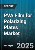 PVA Film for Polarizing Plates Market by Sales Channel (Distributors, Original Equipment Manufacturers, Third-Party Retailers), Technology (Advanced Casting, Conventional Casting), Grade, Coating, Thickness, End-Use Industry, Application - Global Forecast 2025-2030- Product Image