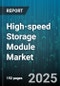 High-speed Storage Module Market by Module Type (Add-In Card, Edsff, M.2), Interface Standard (Pcie Gen3, Pcie Gen4, Pcie Gen5), End Use, Flash Technology, Capacity Range - Global Forecast 2025-2030 - Product Thumbnail Image