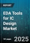 EDA Tools for IC Design Market by Tool Type (Functional Verification, IP & SoC Integration, Logic Synthesis & HDL), Application (Analog IC Design, Digital IC Design, FPGA Design), Deployment, License Type, End Use Industry - Global Forecast 2025-2030 - Product Image