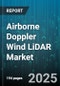 Airborne Doppler Wind LiDAR Market by Application (Aviation Safety, Pollution Monitoring, Research), End User (Aviation, Defense, Energy), Platform, Product Type, Component, Sales Channel - Global Forecast 2025-2030 - Product Thumbnail Image