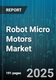 Robot Micro Motors Market by Motor Type (Brushed Dc, Brushless Dc, Coreless), Application (Aerospace, Automotive, Consumer Electronics), End User Industry, Power Rating - Global Forecast 2025-2030- Product Image