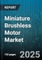 Miniature Brushless Motor Market by End-Use Industry (Aerospace & Defense, Automotive, Consumer Electronics), Motor Type (Coreless, Inrunner, Outrunner), Voltage Rating, Speed Range, Cooling Method - Global Forecast 2025-2030 - Product Thumbnail Image
