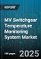 MV Switchgear Temperature Monitoring System Market by Insulation (Air Insulated, Gas Insulated, Hybrid), Sensor (Fiber Optic, Infrared, Rtd), Connectivity, Installation, End User - Global Forecast 2025-2030 - Product Thumbnail Image