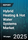 Hybrid Heating & Hot Water Systems Market by Technology (Air Source Heat Pump, Electric Boiler, Gas Electric Hybrid System), Application (Commercial, Industrial, Residential), Fuel Type, Installation Type, Capacity Range, Distribution Channel - Global Forecast 2025-2030- Product Image