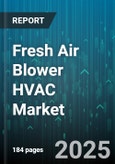 Fresh Air Blower HVAC Market by End Use (Commercial, Industrial, Residential), Airflow Type (Axial, Centrifugal, Mixed Flow), Power Source, Operation Mode, Installation Type - Global Forecast 2025-2030- Product Image
