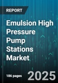 Emulsion High Pressure Pump Stations Market by Pump Type (Diaphragm, Gear, Plunger), Application (Chemical Processing, Food And Beverage, Mining), Pressure Range, End Use Industry, Material, Seal Type - Global Forecast 2025-2030- Product Image