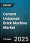 Cement Unburned Brick Machine Market by Machine Type (Batch Kiln, Hoffman Kiln, Tunnel Kiln), Automation Level (Fully Automatic, Manual, Semi Automatic), Production Capacity, Technology, End User, Raw Material - Global Forecast 2025-2030 - Product Thumbnail Image