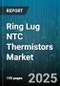 Ring Lug NTC Thermistors Market by Application (Automotive, Consumer Electronics, Industrial), Product Variant (High Precision, Micro Thermistor, Standard Precision), Distribution Channel, End User, Temperature Range - Global Forecast 2025-2030 - Product Image