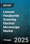 Lannum Hexaboride Scanning Electron Microscope Market by Application (Life Science, Material Science, Nanotechnology), End User (Academic Laboratories, Pharmaceutical Companies, Research Institutes), Technology, Usage Type, Price Range - Global Forecast 2025-2030 - Product Image