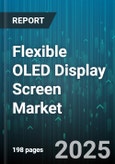 Flexible OLED Display Screen Market by Application (Automotive Displays, Medical Devices, Smartphones), Substrate Material (Hybrid, Plastic Substrate, Ultra-Thin Glass), Technology, Form Factor, Sales Channel - Global Forecast 2025-2030- Product Image