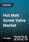 Hot Melt Screw Valve Market by End Use Industry (Automotive, Construction, Electronics & Electrical), Type (Electric, Hydraulic, Pneumatic), Material, Pressure Rating - Global Forecast 2025-2030 - Product Thumbnail Image