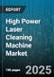 High Power Laser Cleaning Machine Market by Application (Application), Product Type (CO2 Laser, Fiber Laser, Nd:YAG Laser), End-User Industry, Power Rating - Global Forecast 2025-2030 - Product Image