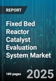 Fixed Bed Reactor Catalyst Evaluation System Market by Catalyst Material (Composite Materials, Metal Oxide, Noble Metals), Application (Dehydrogenation, Hydrocracking, Hydrogenation), End User, Catalyst Form, Reactor Type - Global Forecast 2025-2030- Product Image