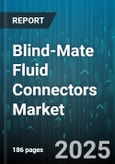 Blind-Mate Fluid Connectors Market by End Use Industry (Aerospace & Defense, Automotive, Industrial Equipment), Connection Type (Push To Connect, Threaded, Welded), Material, Application, Configuration - Global Forecast 2025-2030- Product Image