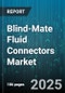 Blind-Mate Fluid Connectors Market by End Use Industry (Aerospace & Defense, Automotive, Industrial Equipment), Connection Type (Push To Connect, Threaded, Welded), Material, Application, Configuration - Global Forecast 2025-2030 - Product Image