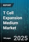 T Cell Expansion Medium Market by Product Type (Serum Containing, Serum Free, Xeno Free), Cell Type (Allogeneic T Cells, Autologous T Cells), Application, Process Type, End User, Distribution Channel - Global Forecast 2025-2030 - Product Image