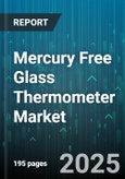 Mercury Free Glass Thermometer Market by End User (Home Healthcare, Hospitals & Clinics, Pharmaceuticals), Distribution Channel (Direct Sales, Hospital Pharmacy, Online Pharmacy), Application, Temperature Range - Global Forecast 2025-2030- Product Image