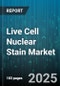 Live Cell Nuclear Stain Market by Product Type (Dapi Dyes, Hoechst Dyes, Syto Dyes), Application (Academic Research, Clinical Research, Drug Discovery), End User, Technology, Distribution Channel - Global Forecast 2025-2030 - Product Thumbnail Image