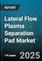 Lateral Flow Plasma Separation Pad Market by Application (Cardiac Biomarker Testing, Drug Abuse Testing, Infectious Disease Testing), Product Type (Composite Membrane, Glass Fiber Membrane, Nitrocellulose Membrane), End User, Distribution Channel - Global Forecast 2025-2030 - Product Thumbnail Image