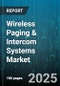 Wireless Paging & Intercom Systems Market by Product Type (Intercom, Paging), Application (Commercial, Healthcare, Hospitality), Technology, Frequency, Distribution Channel - Global Forecast 2025-2030 - Product Thumbnail Image