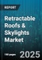 Retractable Roofs & Skylights Market by Operation Mechanism (Manual, Motorized), Installation Type (New Installation, Retrofit), Product Type, Material, End User, Distribution Channel - Global Forecast 2025-2030 - Product Thumbnail Image